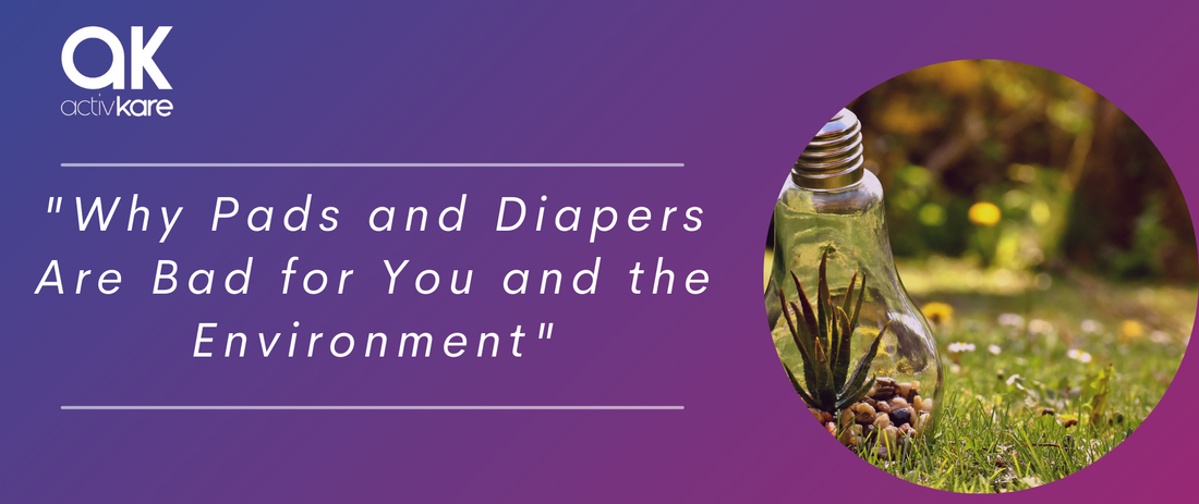 Why Pads and Diapers Are Bad for You and the Environment